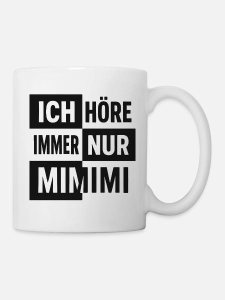 Ich höre immer nur Mimmi Spruch Lustig Humor - Tasse - Weiß