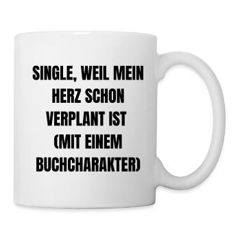 Single, because my heart is already planned. - Mug - white - Right