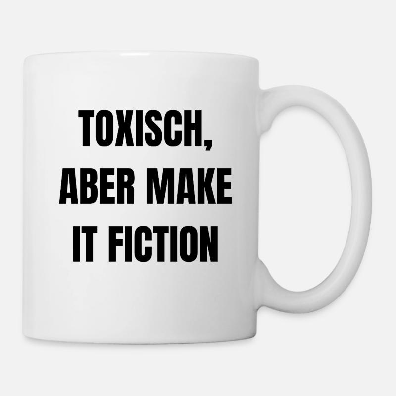 Toxisch, aber make it Fiction - Tasse - Weiß