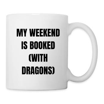 My Weekend is Booked.... - Tasse - Weiß - Rechts