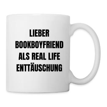 Lieber Bookboyfriend als Real Life Enttäuschung - Tasse - Weiß - Rechts