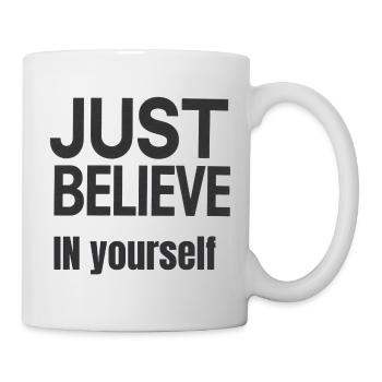 "JUST BELIEVE IN YOURSELF" – Selbstvertrauen & Stil - Tasse - Weiß - Rechts