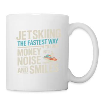 Jetskiing Money Into Noise And Smiles Quote  - Mug - white - Right