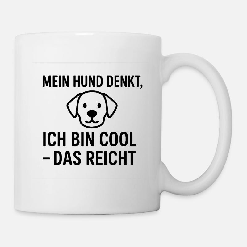 Mein Hund denkt ich bin Cool - Tasse - Weiß