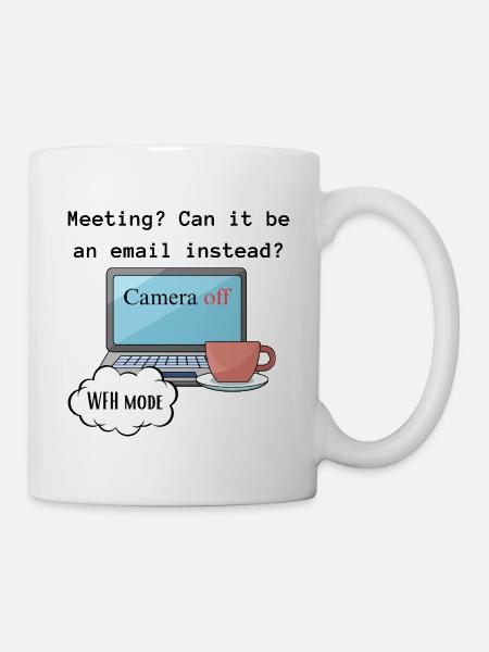 Meeting funny WFH change computer mode work. - Mug - white