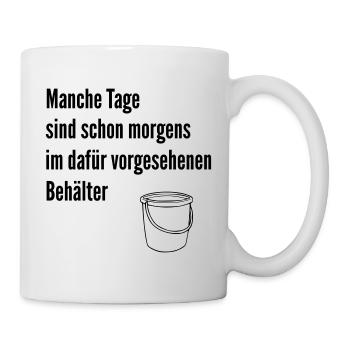 Tag im Eimer  - Tasse - Weiß - Rechts