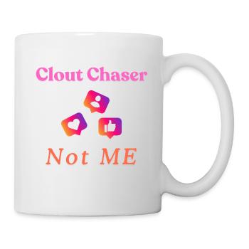 Clout Chasing Social Media Design T-Shirt - Mug - white - Right
