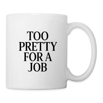 Too pretty for a job - Mug - white - Right
