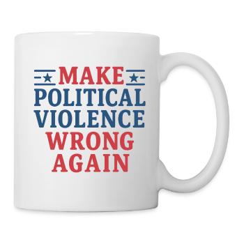 Politische Gewalt wieder falsch machen - Tasse - Weiß - Rechts