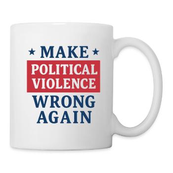 Politische Gewalt wieder falsch machen - Tasse - Weiß - Rechts