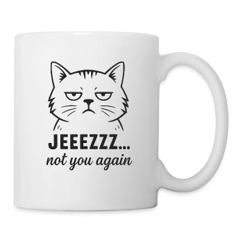 Sarcastic Cat – Jeezzz not you again - Mug - white - Right