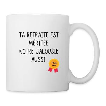 Ta retraite est méritée humour jalousie collègues - Mug blanc - blanc - Droite