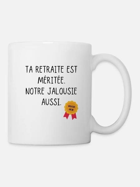 Ta retraite est méritée humour jalousie collègues - Mug blanc - blanc