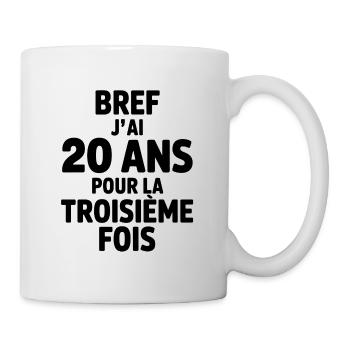 Wie auch immer, ich bin zum dritten Mal 20 Jahre alt - Tasse - Weiß - Rechts