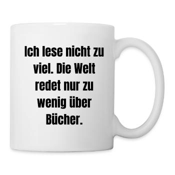 I don't read too much... - Mug - white - Right