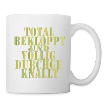 Total Beklopppt Voll Durchgeknallt - Tasse - Weiß - Rechts