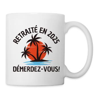 Retraité en 2025–Démerdez vous ! - Mug blanc - blanc - Droite