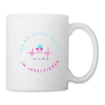 Ich bin schon wieder im Inselfieber Mallorca - Tasse - Weiß - Rechts