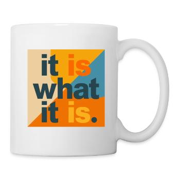 It Is What It Is – Typo Collage Pop Art - Mug - white - Right