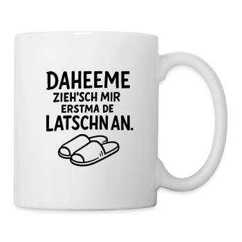 Daheeme ziehsch mir erstma de Latschn an - Tasse - Weiß - Rechts