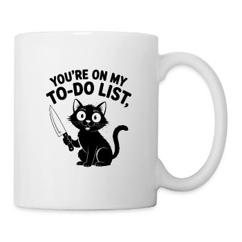 You're on my To-Do List - Funny Cat T-Shirt - Mug - white - Right