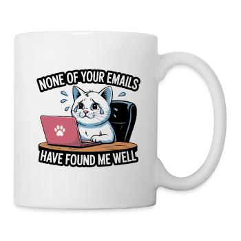 None of your E-Mails have found me well - Cat  - Mug - white - Right