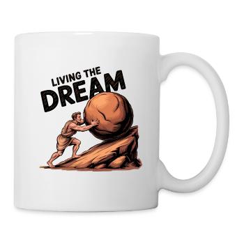 Den Traum leben - Lustiges Sisyphos T-Shirt - Tasse - Weiß - Rechts