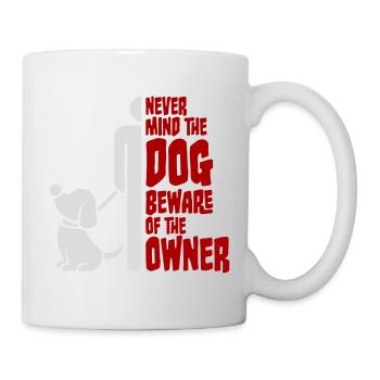 Never Mind Dog Beware Owner Warning Dogs Humor - Mug - white - Right