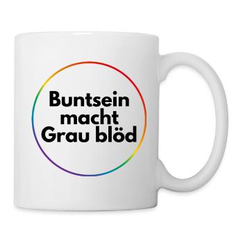 Buntsein macht grau blöd - Tasse - Weiß - Rechts