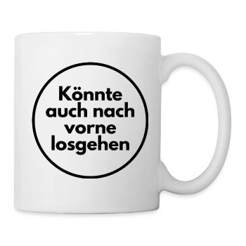 Könnte auch nach vorne losgehen - Tasse - Weiß - Rechts