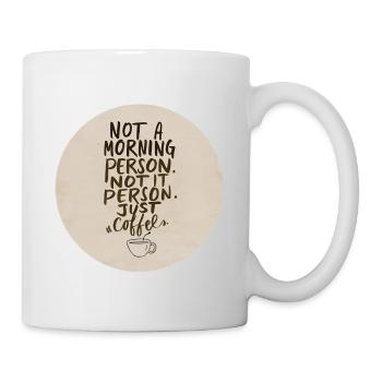 Nicht morgens, nur Kaffee - Tasse - Weiß - Rechts