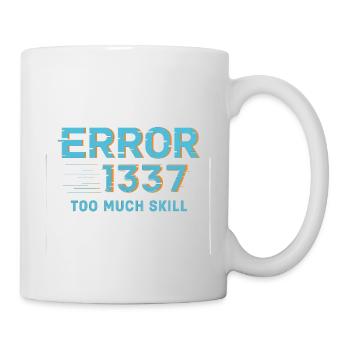 Fehler1337 Too Much Skill - Tasse - Weiß - Rechts