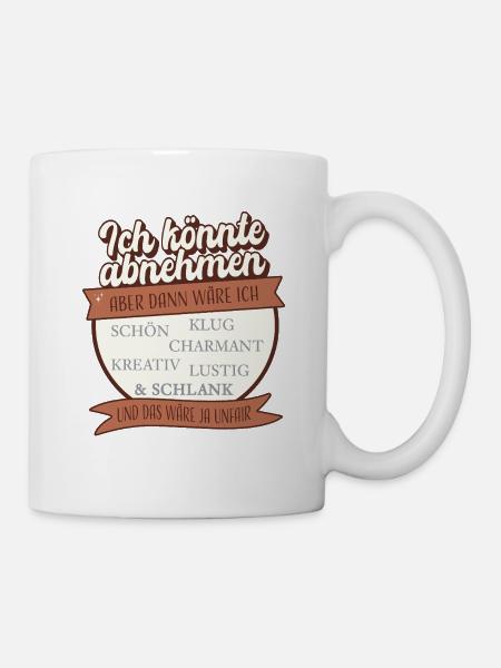 Ich könnte abnehmen – aber das wäre unfair - Tasse - Weiß