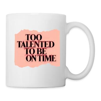 Too Talented To Be On Time - Mug - white - Right