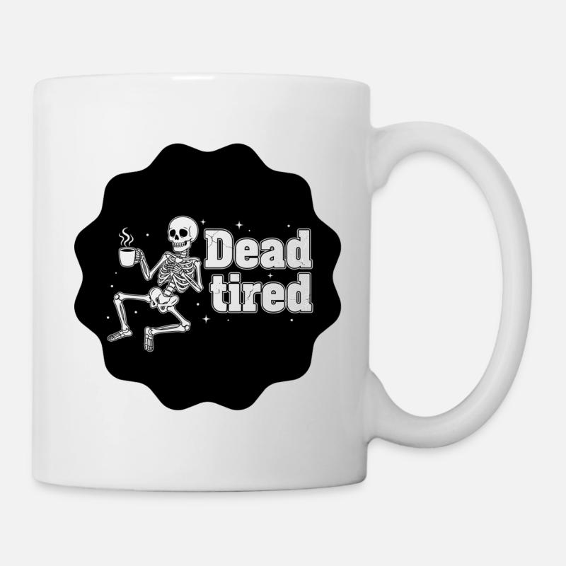 Dead tired - Tired skeleton black coffee - Mug - white