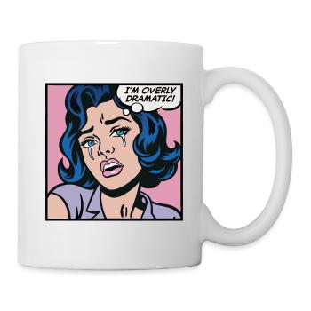Ich bin übermäßig dramatisch, Pop-Art-Girl - Tasse - Weiß - Rechts