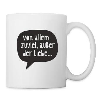 "too much of everything, except love..." - Mug - white - Right