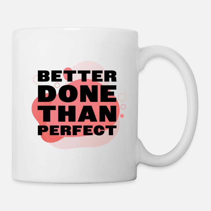 Better Done Than Perfect - Tasse - Weiß