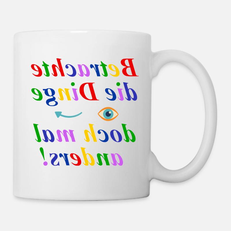 Betrachte die Dinge anders-Think Different Design - Tasse - Weiß