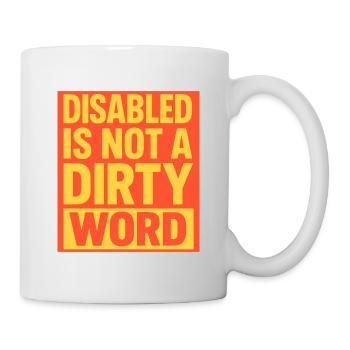 Disabled Is Not a Dirty Word Statement Art - Mug - white - Right