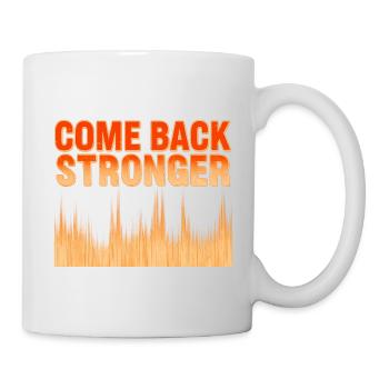 come back stronger - Mug - white - Right