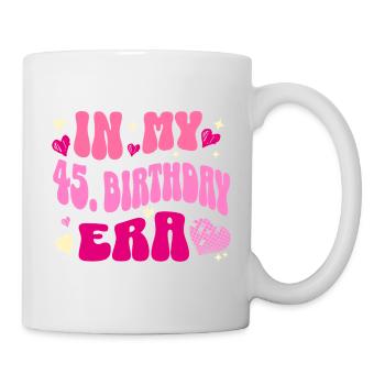 In my 45 birthday era - Mug - white - Right