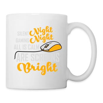 Silent Night Gaming Night All Calm Screens Bright - Tasse - Weiß - Rechts