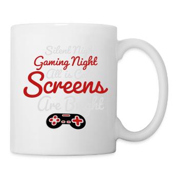 Silent Night Gaming Night All Calm Screens Bright - Tasse - Weiß - Rechts