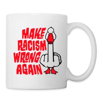 Goose Make Racism Wrong Again Middle Finger Activist - Mug - white - Right