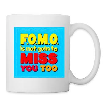 FOMO wird dich auch nicht vermissen - Tasse - Weiß - Rechts
