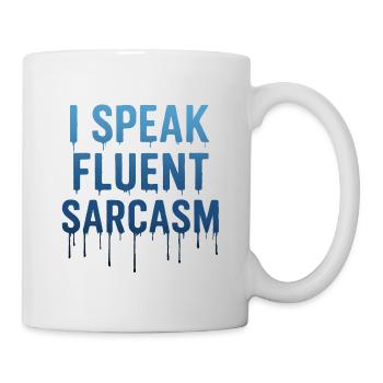 I Speak Fluent Sarcasm Dripping text - Mug - white - Right