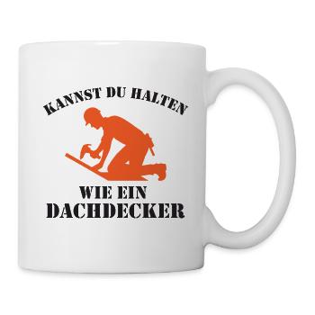 Kannst du halten wie ein Dachdecker. - Tasse - Weiß - Rechts