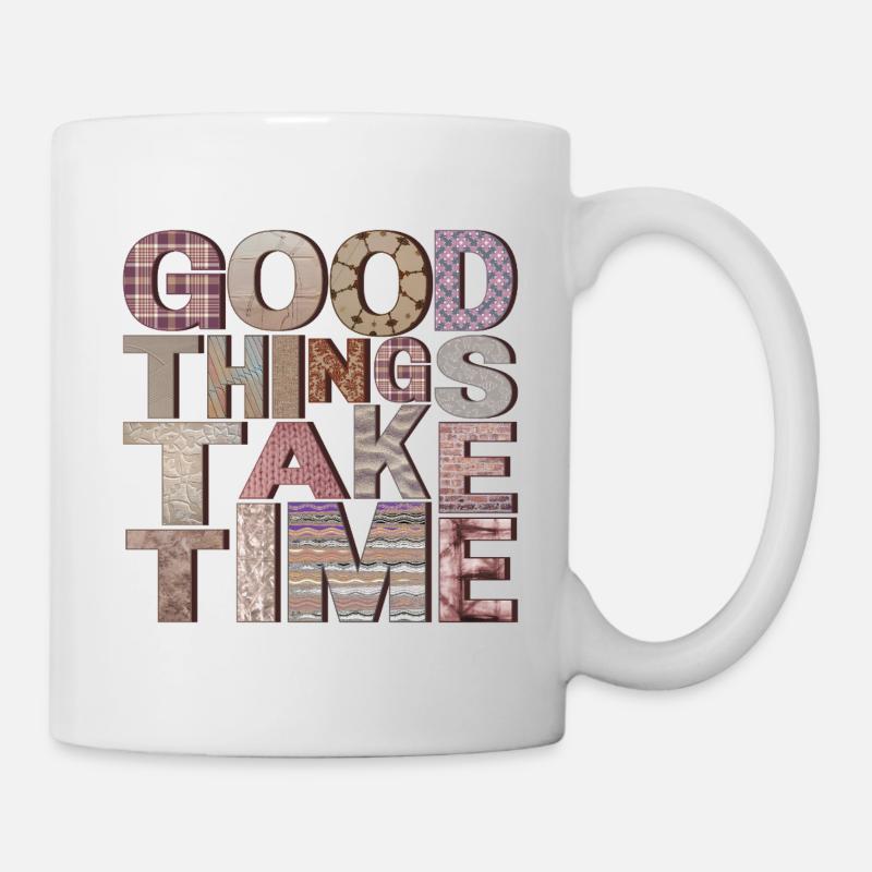 Good Things Take Time – Typo Design - Tasse - Weiß