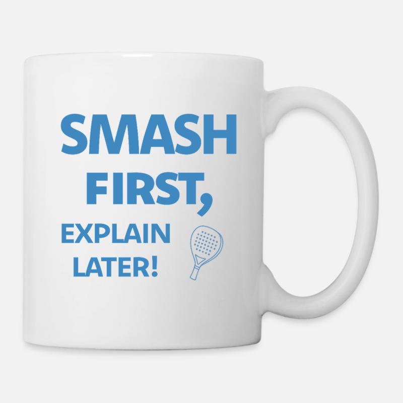 Smash First Explain Later Padel - Tasse - Weiß